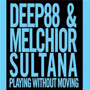 Deep88 & Melchior Sultana - Playing Without Moving mp3