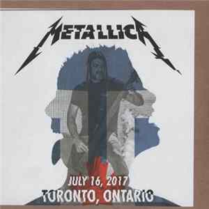 Metallica - July 16, 2017 Toronto, Ontario mp3