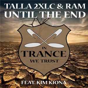 Talla 2XLC & RAM Feat. Kim Kiona - Until The End mp3