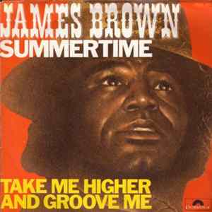 James Brown - Summertime / Take Me Higher And Groove Me mp3