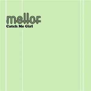 Mellor - Catch Me Girl mp3