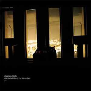 Stephen Vitiello - Sounds Building In The Fading Light mp3