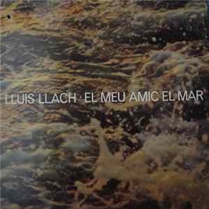 Lluis Llach - El Meu Amic El Mar mp3
