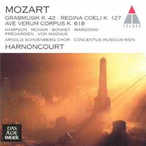 Wolfgang Amadeus Mozart : Nikolaus Harnoncourt / Concentus Musicus Wien - Grabmusik K. 42 - Regina Coeli K. 127 mp3