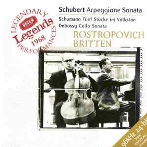Mstislav Rostropovich, Benjamin Britten - Schubert, Schumann, Debussy - Arpeggione Sonata / Fünf Stücke Im Volkston / Cello Sonata mp3