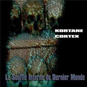Kortane Cortex - Le Souffle Interne Du Dernier Monde mp3