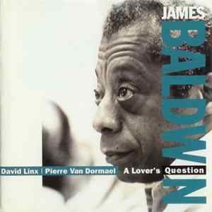 James Baldwin, David Linx, Pierre Van Dormael - A Lover's Question mp3