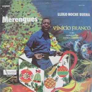Vinicio Franco Y Su Conjunto Tipico Cibaeño - Llego Noche Buena (Merengues Navideños Vol. 4) mp3