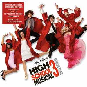 The High School Musical Cast - High School Musical 3: Ostatnia Klasa mp3