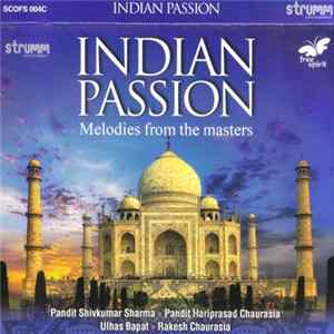Pandit Shiv Kumar Sharma, Hariprasad Chaurasia, Ulhas Bapat, Rakesh Chaurasia - Indian Passion - Melodies From The Masters mp3