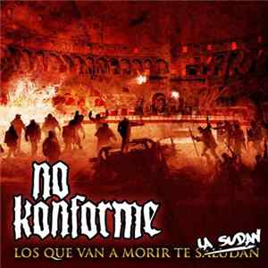 No Konforme - Los Que Van A Morir Te La Sudan mp3