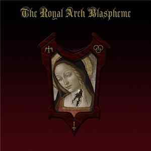 The Royal Arch Blaspheme - The Royal Arch Blaspheme mp3