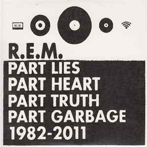 R.E.M. - Part Lies Part Heart Part Truth Part Garbage 1982 - 2011 mp3