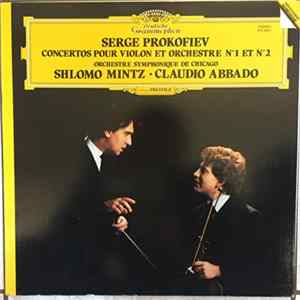 Serge Prokofiev, The Chicago Symphony Orchestra, Shlomo Mintz, Claudio Abbado - Concertos Pour Violon Et Orchestre N°1 Et N°2 mp3