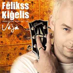 Fēlikss Ķiģelis - Vējā (Labāko Dziesmu Izlase 1999-2009) mp3