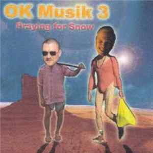 OK Musik - OK Musik # 3 - Praying For Snow mp3