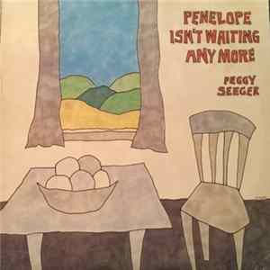 Peggy Seeger - Penelope Isn't Waiting Anymore mp3