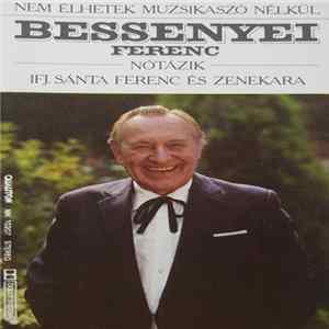 Bessenyei Ferenc - Nem Élhetek Muzsikaszó Nélkül mp3