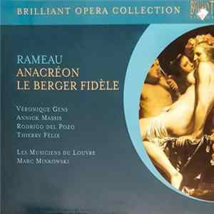 Rameau, Véronique Gens, Annick Massis, Rodrigo Del Pozo, Thierry Félix, Les Musiciens Du Louvre, Marc Minkowski - Anacréon • Le Berger Fidèle mp3