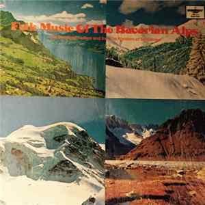 The Bergland Yodlers, The Platters Of Schliersee - Folk Music Of The Bavarian Alps mp3