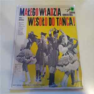 Małego Władzia Orkiestra - Wesoło Do Tańca! mp3