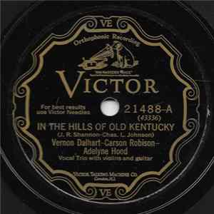 Vernon Dalhart / Carson Robison / Adelyne Hood - In The Hills Of Old Kentucky / Drifting Down The Trail Of Dreams mp3