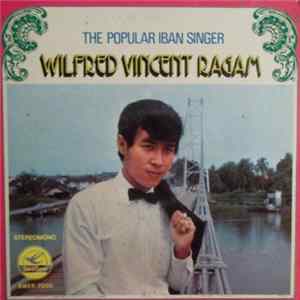 Wilfred Vincent Ragam - The Popular Iban Singer Wilfred Vincent Ragam mp3