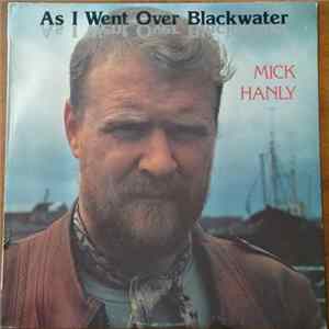 Mick Hanly - As I Went Over Blackwater mp3