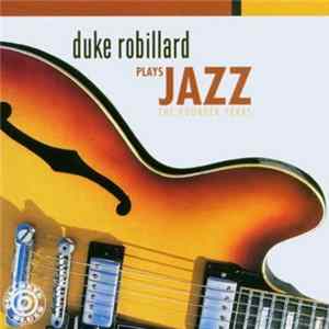 Duke Robillard - Plays Jazz: The Rounder Years mp3