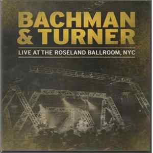 Bachman & Turner - Live At The Roseland Ballroom, NYC mp3