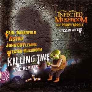 Infected Mushroom feat Perry Farrell - Killing Time: The Remixes mp3
