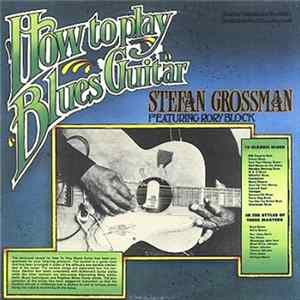 Stefan Grossman featuring Rory Block - How To Play Blues Guitar mp3