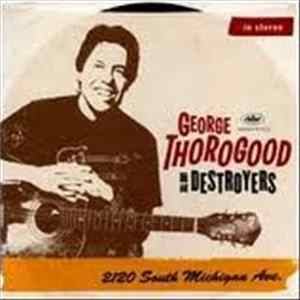 George Thorogood & The Destroyers - 2120 South Michigan Ave. mp3