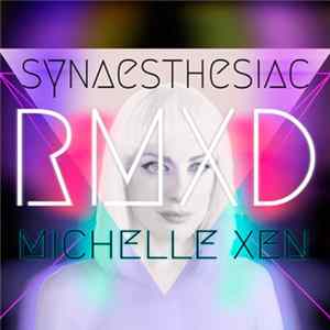 Michelle Xen - Synaesthesiac Rmxd EP mp3