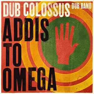 Dub Colossus - Addis To Omega mp3