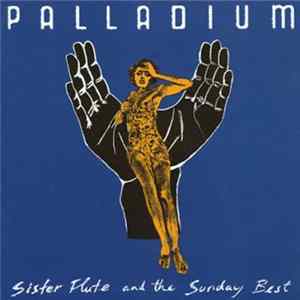 Palladium - Sister Flute And The Sunday Best mp3