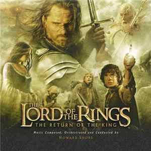 Howard Shore - The Lord Of The Rings: The Return Of The King (Original Motion Picture Soundtrack) mp3