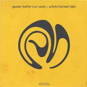 Gustav Mahler, Uri Caine - Urlicht / Primal Light mp3