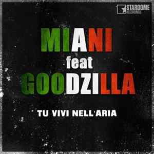 Miani Feat. Goodzilla - Tu Vivi Nell'Aria mp3