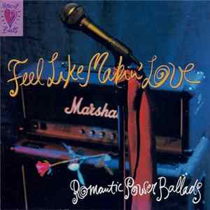 Various - Feel Like Makin' Love (Romantic Power Ballads) mp3