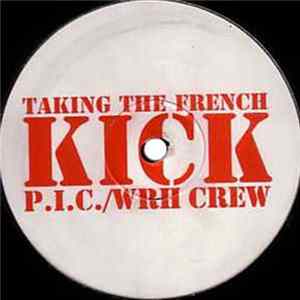 P.I.C. / WRH Crew - Taking The French Kick mp3