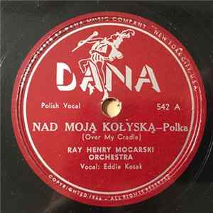 Ray Henry Mocarski Orchestra - Nad Moją, Kołyską, / Blonde Bombshell mp3