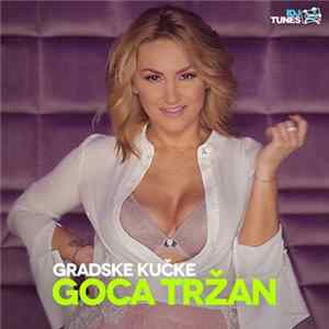 Goca Tržan - Gradske Kučke mp3