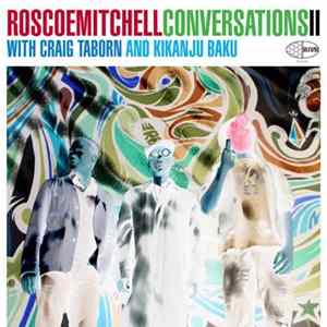 Roscoe Mitchell With Craig Taborn And Kikanju Baku - Conversations II mp3