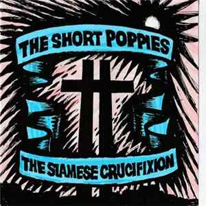 The Short Poppies - The Siamese Crucifixion mp3