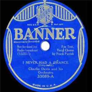 Charlie Davis And His Orchestra - I Never Had A Chance / Rollin' Home mp3