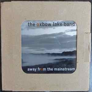 The Oxbow Lake Band - Away From The Mainstream mp3