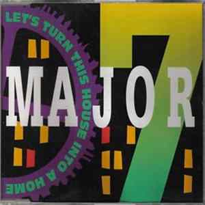 Major 7 - Let's Turn This House Into A Home mp3