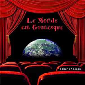 Robert Kanaan - Le Monde Est Grotesque mp3