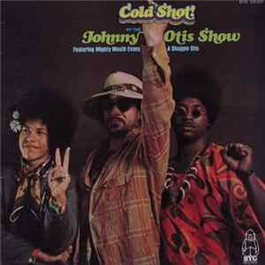 The Johnny Otis Show Featuring Mighty Mouth Evans & Shuggie Otis - Cold Shot! mp3
